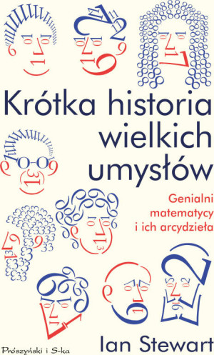 Krótka historia wielkich umysłów. Genialni matematycy i ich arcydzieła