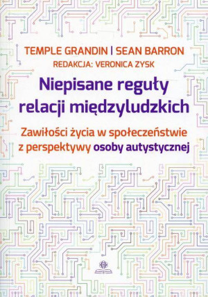 Niepisane reguły relacji międzyludzkich. Zawiłości życia w społeczeństwie z perspektywy osoby autystycznej