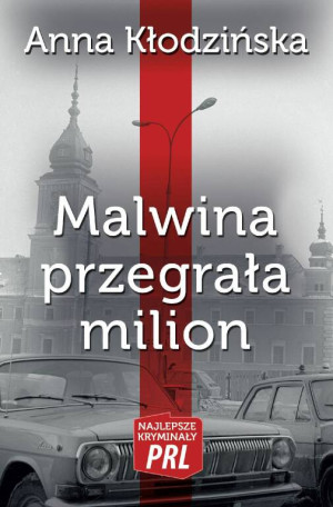 Malwina przegrała milion. Najlepsze kryminały PRL