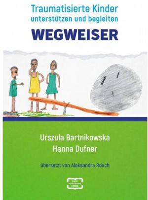 Wegweiser. Traumatisierte Kinder unterstützen und begleiten