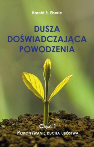 Dusza doświadczająca powodzenia cz.1 Pokonywanie ducha ubóstwa