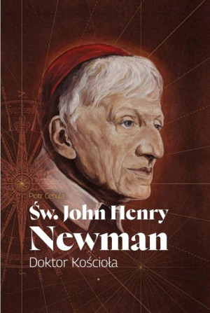 Św. John Henry Newman. Doktor Kościoła