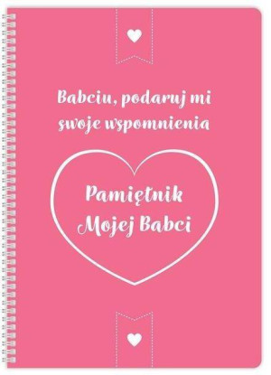 Pamiętnik mojej Babci. Babciu podaruj mi swoje....