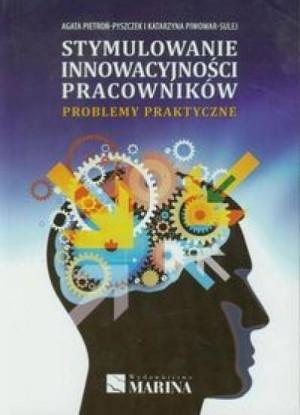 Stymulowanie innowacyjności pracowników. Problemy praktyczne