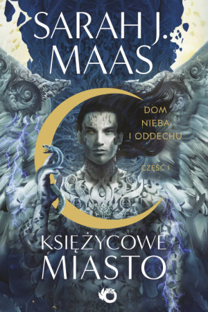 Dom Nieba i Oddechu. Księżycowe Miasto. Tom 2. Część 1