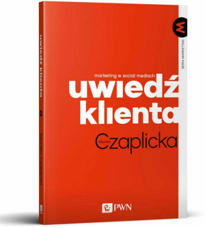 Uwiedź klienta. Marketing w social mediach