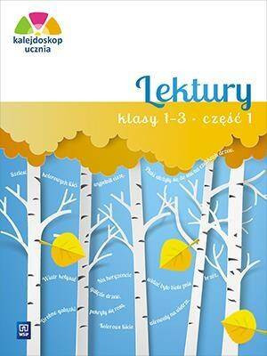 Kalejdoskop ucznia. Lektury. Klasy 1–3. Część 1