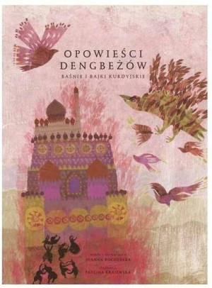 Opowieści Dengbeżów. Baśnie i bajki kurdyjskie