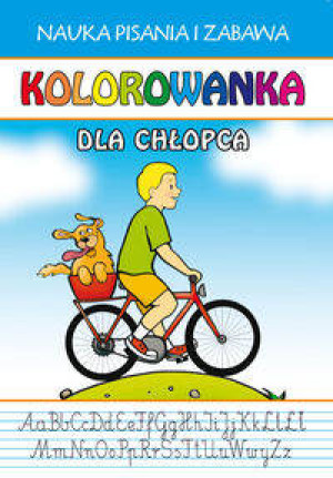 Kolorowanka. Dla chłopca. Nauka pisania i zabawa