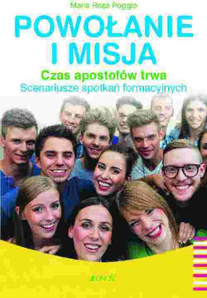 Powołanie i misja. Czas apostołów trwa