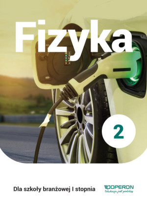 Fizyka 2. Podręcznik dla szkoły branżowej I stopnia