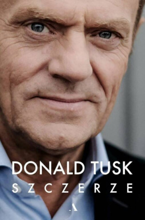 Szczerze. Donald Tusk. Osobisty dziennik