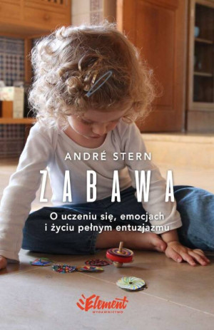Zabawa. O uczeniu się, emocjach i życiu pełnym entuzjazmu