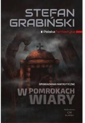 W pomrokach wiary. Opowiadania fantastyczne