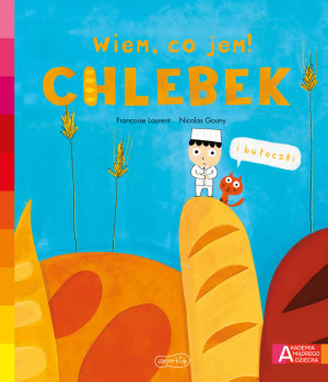 Chlebek. Akademia mądrego dziecka. Wiem, co jem