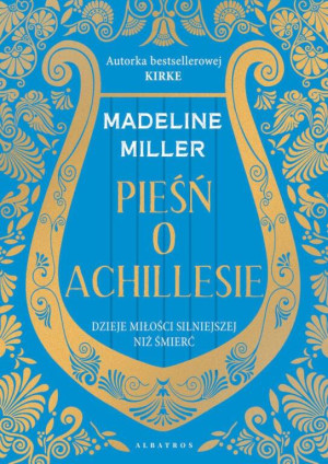 Pieśń o Achillesie. Dzieje miłości silniejszej niż śmierć