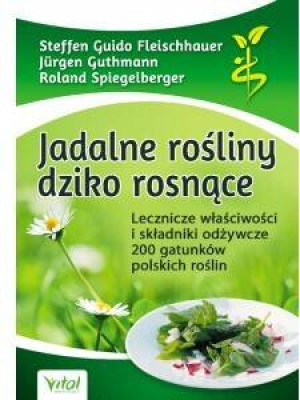 Jadalne rośliny dziko rosnące. Wydanie 3
