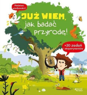 Już wiem, jak badać przyrodę!