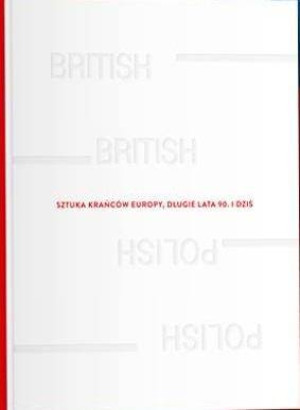 Sztuka krańców Europy, długie lata 90 i dziś. Wer. ang