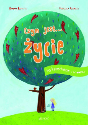 Czym jest... życie. Na katechezie i w domu