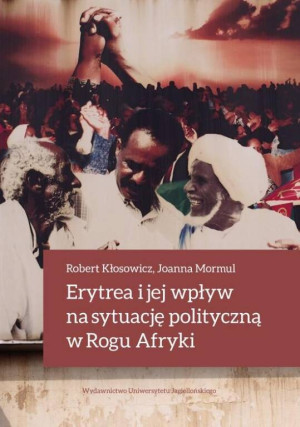 Erytrea i jej wpływ na sytuację polityczną w Rogu Afryki