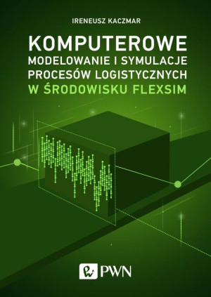 Komputerowe modelowanie i symulacje procesów logistycznych w środowisku FlexSim