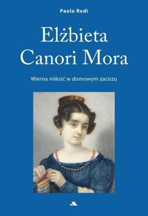 Elżbieta Canori Mora. Wierna miłość w domowym zaciszu
