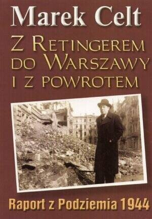 Z Retingerem do Warszawy i z powrotem - M. Celt