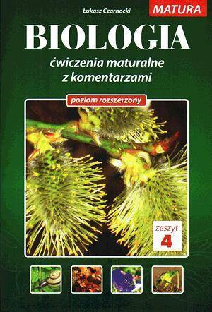 Biologia. Ćwiczenia maturalne z komentarzem. Poziom rozszerzony. Zeszyt 4