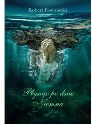 Płynąc po dnie Niemna