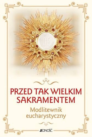 Przed tak wielkim Sakramentem