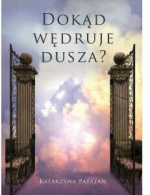 Dokąd wędruje dusza?