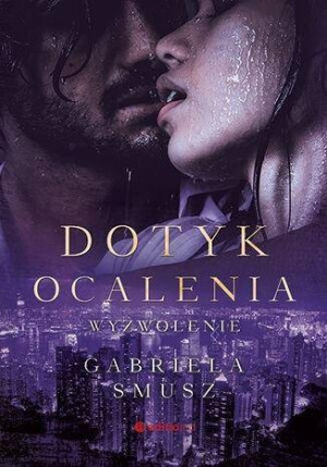 Wyzwolenie. Dotyk ocalenia. Tom 1