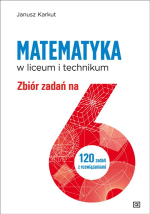 Matematyka LO. Zbiór zadań na 6