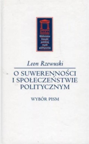 O suwerenności i społeczeństwie politycznym. Biblioteka klasyki polskiej myśli politycznej
