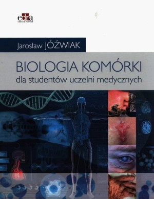 Biologia komórki dla studentów uczelni medycznych