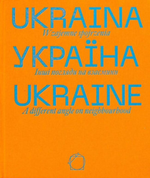 Ukraina. Wzajemne spojrzenia