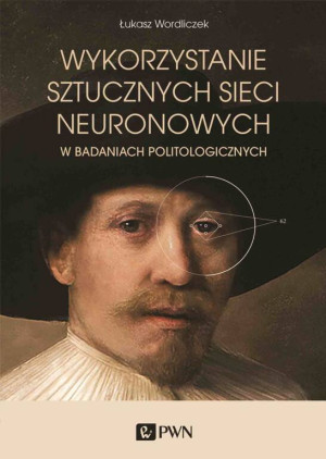 Wykorzystanie sztucznych sieci neuronowych. w badaniach politologicznych