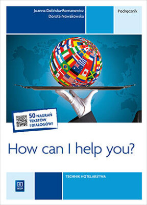 How can I help you? Podręcznik do języka angielskiego w zawodzie technik hotelarstwa. Język angielski zawodowy