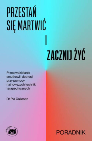 Przestań się martwić i zacznij żyć
