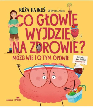 Co głowie wyjdzie na zdrowie? Mózg wie i o tym opowie