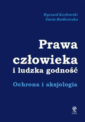 Prawa człowieka i ludzka godność. Ochrona i aksjologia