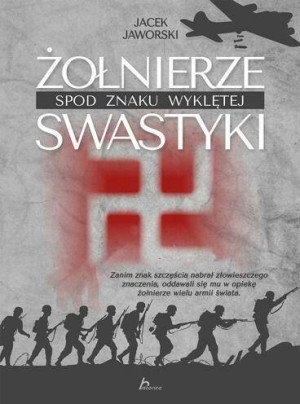 Żołnierze spod znaku wyklętej swastyki