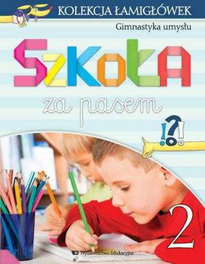 Kolekcja łamigłówek. Gimnastyka umysłu. Szkoła za pasem. Część 2