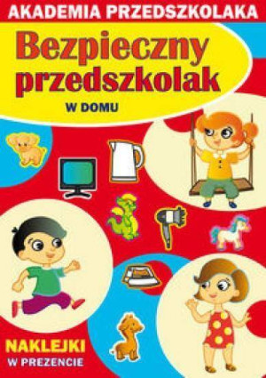 Bezpieczny przedszkolak. W domu. Akademia przedszkolaka
