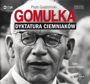 Gomułka Dyktatura ciemniaków. Audiobook