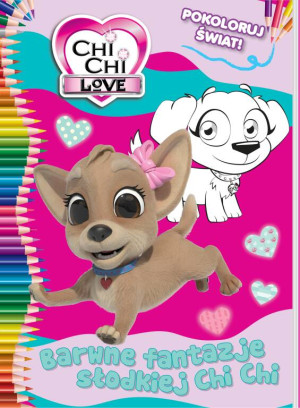 Chi Chi love. Barwne fantazje słodkiej Chi Chi. Pokoloruj świat cz.1