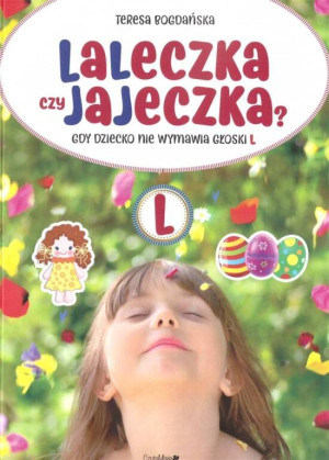 Laleczka czy jajeczka. Gdy dziecko nie wymawia głoski L