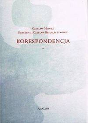 Korespondencja Czesław Miłosz - Krystyna i Czesław Bednarczykowie
