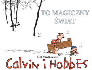 Calvin i Hobbes. To magiczny świat. Tom 9